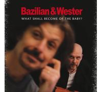 Bazilian & Wester - What Shall Become of the Baby