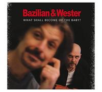 Bazilian & Wester - What Shall Become Of The Baby?