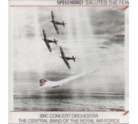 BBC CONCERT ORCHESTRA AND THE CENTRAL BAND OF R.A.F. - Speedbird Salutes The Few CD UK Plaza 1990