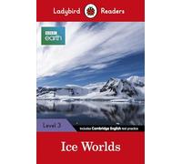 BBC EARTH: ICE WORLDS (LB): Ladybird Readers Level 3 - 9780241319574