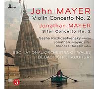BBC National Orchestra of Wales & Debashish Chaudh - John Mayer: Violin Concerto No.2; Jonathan Mayer: Sitar Concerto No.2