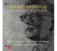 BBC National Orchestra of Wales,Steven Lloyd-Gonz - Shostakovich Symphonies Nos. 6 & 9