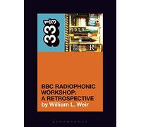 BBC Radiophonic Workshop's BBC Radiophonic Workshop - A Retrospective (33 1/3)