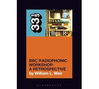 BBC Radiophonic Workshop's BBC Radiophonic Workshop - A Retrospective (33 1/3)