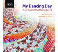 BBC Singers - Bennett: My Dancing Day - Choral Music