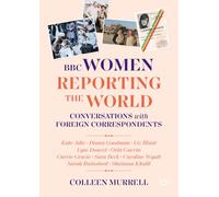 BBC Women Reporting the World: Conversations with Foreign Correspondents
