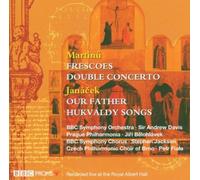 Bbc - Worldwide 2004 Proms Season - Martinu: Frescoes, Double Concerto; Janacek: Hukvaldy Songs, Our Father