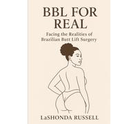 BBL FOR REAL: Facing the Realities of Brazilian Butt Lift Surgery