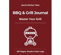 BBQ & Grill Journal: A Grilling Recipe Journal & Marinade Tracker with Temperature Guide (Secret Kitchen Tales)