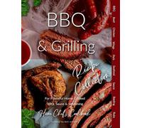 BBQ & Grilling Recipe Collection: Home Chef's Cookbook for Flavorful Home Cooked BBQ & Seasoning
