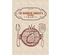BBQ & Meat Smoking Log Book: Log every cook with space for meats, woods, temps, and results.