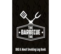 BBQ & Meat Smoking Log Book: Track Your Grilling Recipes and Perfect Smoking Techniques