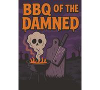 BBQ of the Damned: Blank Recipe and Smoker Log Book for Horror-Loving BBQ Fans | 100 Pages for Grilling Notes and Creepy Cookouts