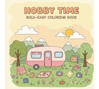 bby Time: A Super Cute and Easy Coloring Book with Fun Hobbies for Kids: A Fun & Easy Coloring Book for All Ages