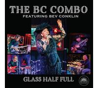 Bc Combo Featuring Bev Conklin, The - Glass Half Full