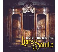 Bc & The Big Rig - Liars & Saints