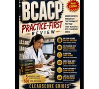 BCACP PRACTICE-FIRST REVIEW: BOARD CERTIFIED AMBULATORY CARE PHARMACIST PREP THAT TURNS WEAK SPOTS INTO EXAM-READY HABITS