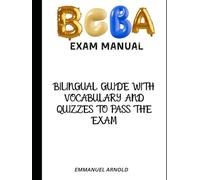 BCBA/BCaBA Exam Manual: BILINGUAL GUIDE WITH VOCABULARY AND QUIZZES TO PASS THE EXAM