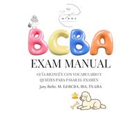 BCBA/BCaBA Exam Manual: GUÍA BILINGÜE CON VOCABULARIO Y QUIZZES PARA PASAR EL EXAMEN