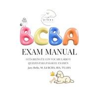 BCBA/BCaBA Exam Manual: GUÍA BILINGÜE CON VOCABULARIO Y QUIZZES PARA PASAR EL EXAMEN