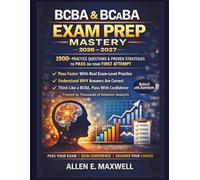 BCBA/BCaBA EXAM PREP MASTERY 2026-2027: Master the BCBA & BCaBA Exams on Your First Attempt with 1900+ Practice Questions, In-Depth Answer Explanations, and Real Exam-Level Case Scenarios