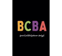 BCBA Board Certified Behavior Analyst Notebook for Behavior Analysts: Ideal Gift for BCBAs & RBTs - Record Thoughts, Ideas & Insights