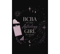 BCBA by Day, Astrology Girl by Night: Celestial Notebook for Behavior Analysts, Therapists, and Astrology Lovers, Blank Lined, College Ruled: ... RBTs, Psychology Students, and Witchy Girls