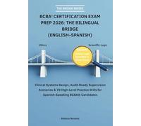 BCBA® CERTIFICATION EXAM PREP 2026: THE BILINGUAL BRIDGE (ENGLISH-SPANISH): Clinical Systems Design, Audit-Ready Supervision Scenarios & 70 High-Level ... BCBA® Candidates (The Bridge Series)
