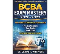 BCBA Exam Mastery Quick book 2026-2027: The Complete HighYield Study Guide with Practice Questions, Case Studies & Mock Exams to Pass on Your First Attempt