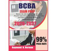 BCBA Exam Prep 2026-2027: Master the 6th Edition Task List with Practice Questions, Mock Exam Blueprints, and Ethical Decision-Making for Certification Success
