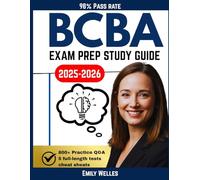 BCBA Exam Prep Study Guide: Become a Board-Certified Behavior Analyst with 5 Full-Length practice Tests and over 800+ Questions with Detailed Answers