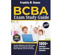 BCBA Exam Prep Study Guide: Complete BACB Review with 2,500 Practice Questions, 8 Full-Length Exams, Detailed Answer Rationales, and Task List Coverage