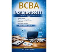 BCBA Exam Success Blueprint: A Step-by-Step Guide to Conquering the Exam: Comprehensive Coverage of Key Concepts, 700+ Practice Questions, and Proven Strategies for Exam Day
