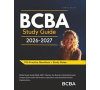 BCBA Study Guide 2026-2027: Master the Board Certified Behavior Analyst Exam with 700 Practice Questions and Detailed Answer Explanations.