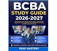 BCBA STUDY GUIDE 2026-2027: Master the Exam with Expert Strategies, 750 Practice Questions, and In-Depth Content Review for the Board Certified Behavior Analyst
