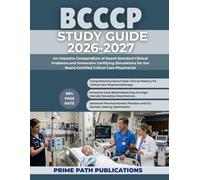 BCCCP STUDY GUIDE 2026-2027: An Intensive Compendium of Board-Standard Clinical Problems and Immersive Certifying Simulations for the Board Certified Critical Care Pharmacist