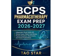 BCPS Pharmacotherapy Exam Prep 2026-2027: Independent Study Guide with Clinical Cases, Patient Care Review, Practice Questions, Mock Exams, and Answer Explanations.