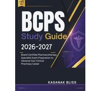 BCPS Study Guide 2026-2027: Board Certified Pharmacotherapy Specialist Exam Preparation to Advance Your Clinical Pharmacy Career