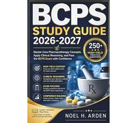 BCPS STUDY GUIDE 2026-2027: Master Core Pharmacotherapy Concepts, Apply Clinical Reasoning, and Pass the BCPS Exam with Confidence