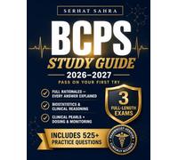 BCPS Study Guide 2026-2027: Pass on Your First Try: Full-Length Practice Exams, Question Bank with Detailed Rationales, Clinical Pearls & Biostatistics Review for the Pharmacotherapy Specialist Exam