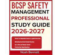 BCSP SAFETY MANAGEMENT PROFESSIONAL STUDY GUIDE 2026-2027: An Easy-to-Follow Learning Companion Including 9 Full-Length Practice Questions and ... for Mastering Core Concepts with Confidence.