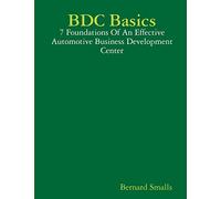BDC Basics - 7 Foundations Of An Effective Automotive Business Development Center