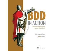 BDD in Action: Behavior-driven development for the whole software lifecycle
