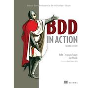 BDD in Action: Behavior-Driven Development for the Whole Software Lifecycle