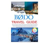 Bødo Travel Guide 2026: Budget-Friendly Norway Blueprint with Northern Lights Spots, Lofoten Excursions, Hiking Routes, Authentic Restaurants & Insider Secrets for Independent Explorers