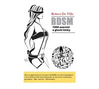 BDSM 100# Esercizi e giochi Kinky: Idee e suggerimenti per una sana vita BDSM con note di spiegazioni e di avvertenze sulle varie pratiche
