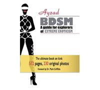 BDSM - A Guide for Explorers of Extreme Eroticism: A Guide for Explorers of Extreme Eroticism