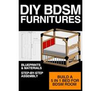 BDSM Bed Plan to Build Yourself: Complete DIY Guide (DIY Bdsm Furnitures)