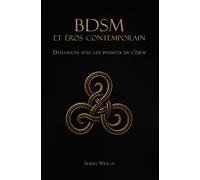 BDSM et éros contemporain: Dialogues avec les penseurs de l’éros
