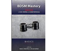 BDSM Mastery - Basics: your guide to play, parties, and scene protocols